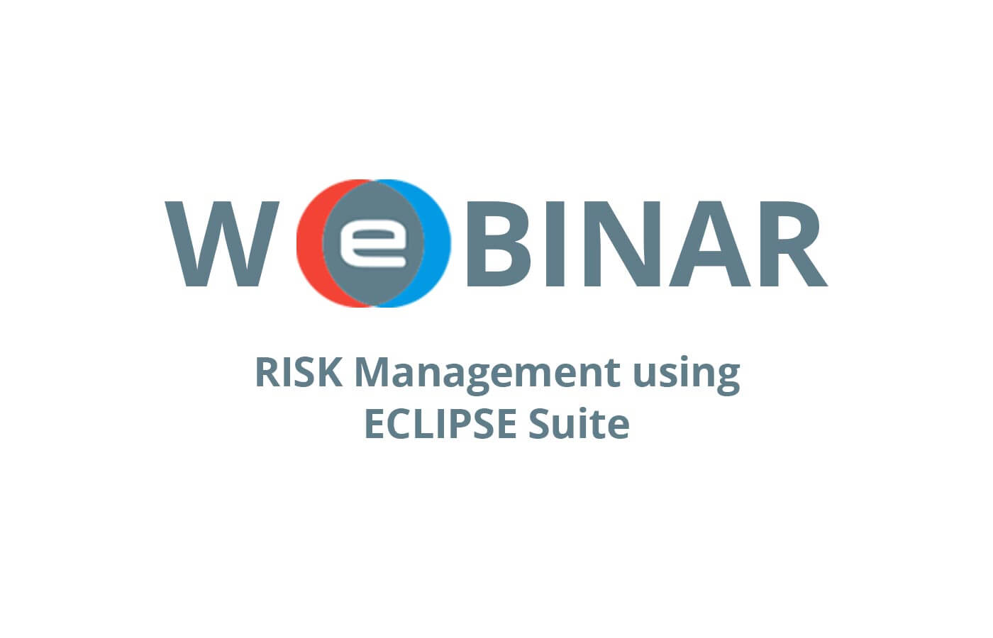 Webinar: Risk Management Using ECLIPSE Suite - ECLIPSE Suite